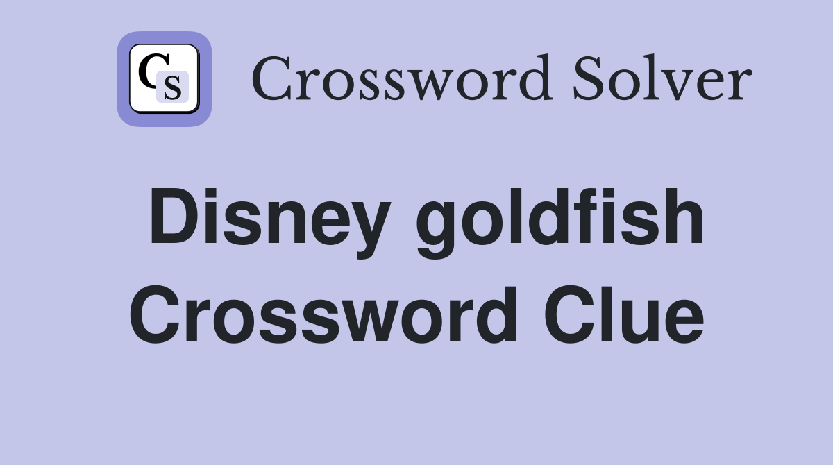 Disney goldfish Crossword Clue