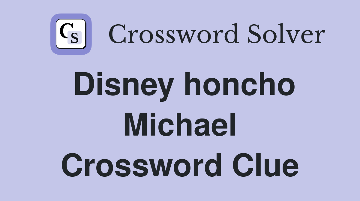 Disney honcho Michael Crossword Clue