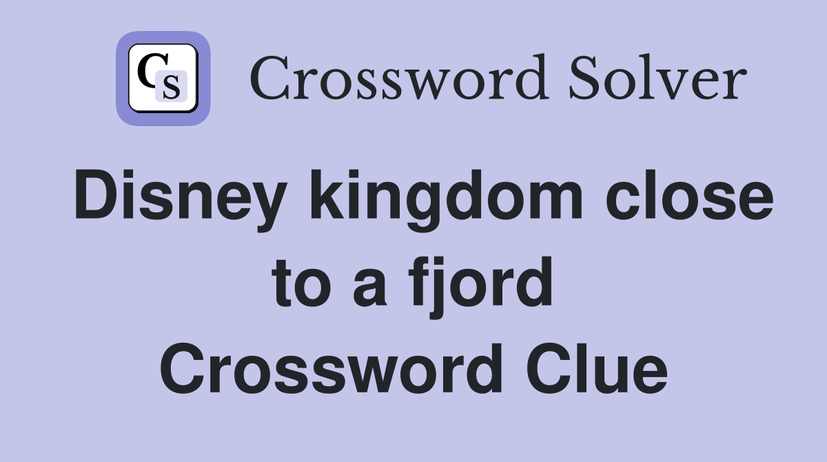 Disney kingdom close to a fjord Crossword Clue