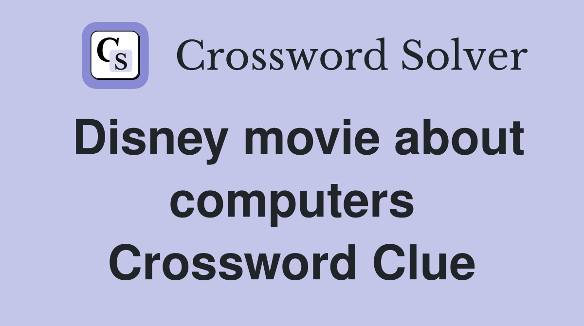 Disney movie about computers Crossword Clue