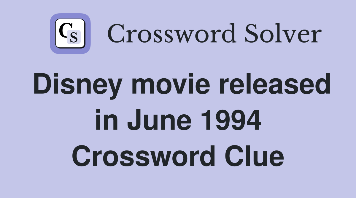 Disney movie released in June 1994 Crossword Clue