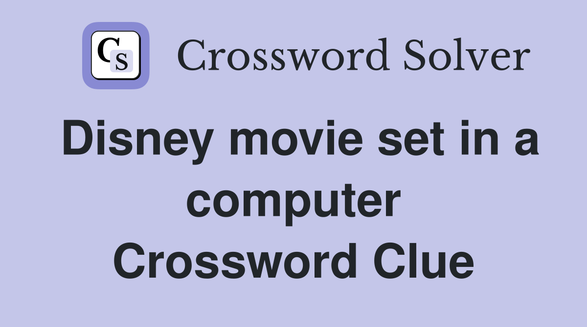 Disney movie set in a computer Crossword Clue