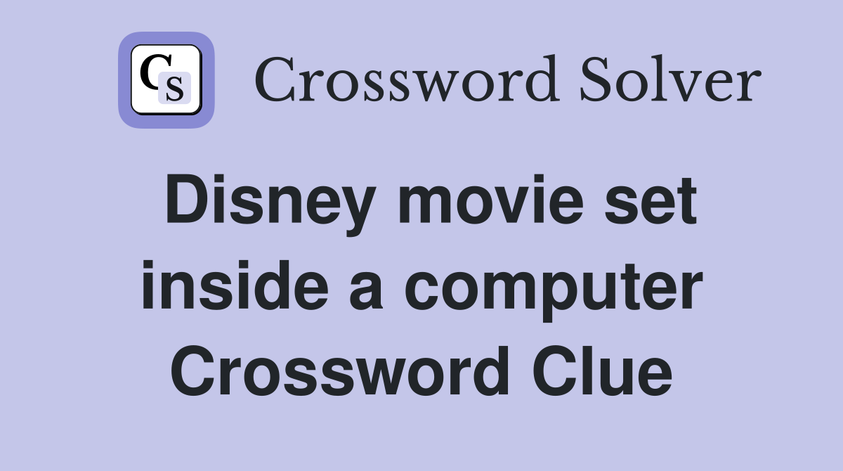 Disney movie set inside a computer Crossword Clue