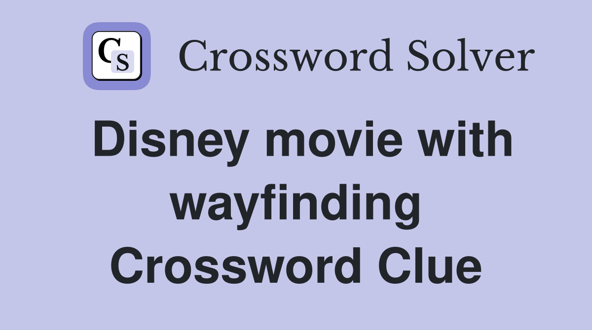 Disney movie with wayfinding Crossword Clue