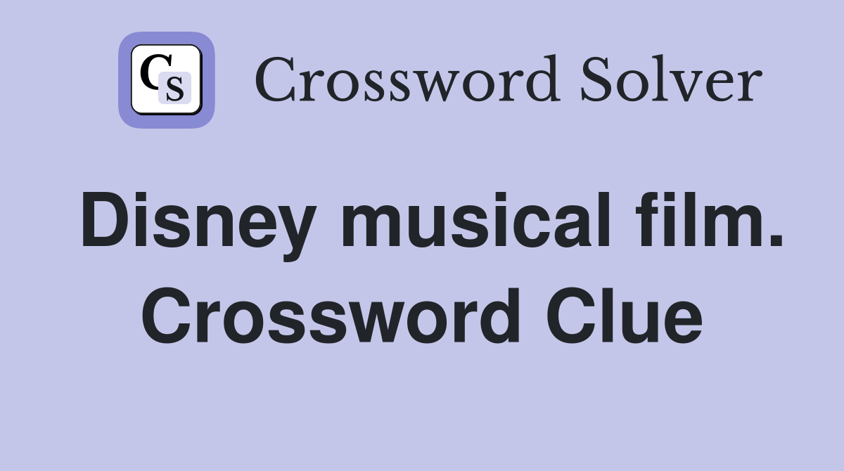 Disney musical film. Crossword Clue