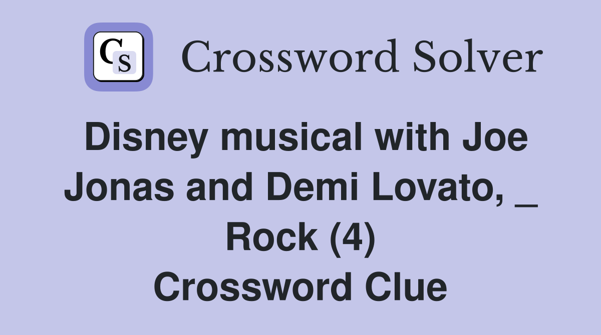 Disney musical with Joe Jonas and Demi Lovato, _ Rock (4) Crossword Clue