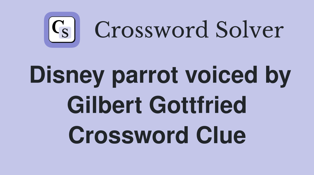 Disney parrot voiced by Gilbert Gottfried Crossword Clue