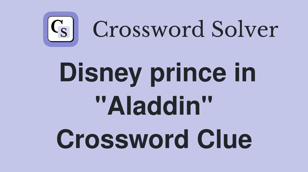 Disney prince in "Aladdin" Crossword Clue