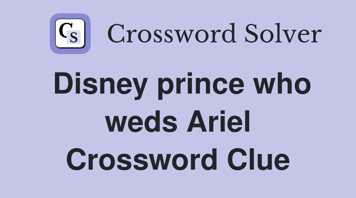 Disney prince who weds Ariel Crossword Clue