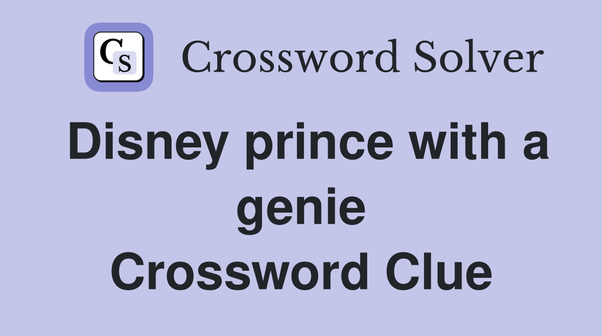 Disney prince with a genie Crossword Clue