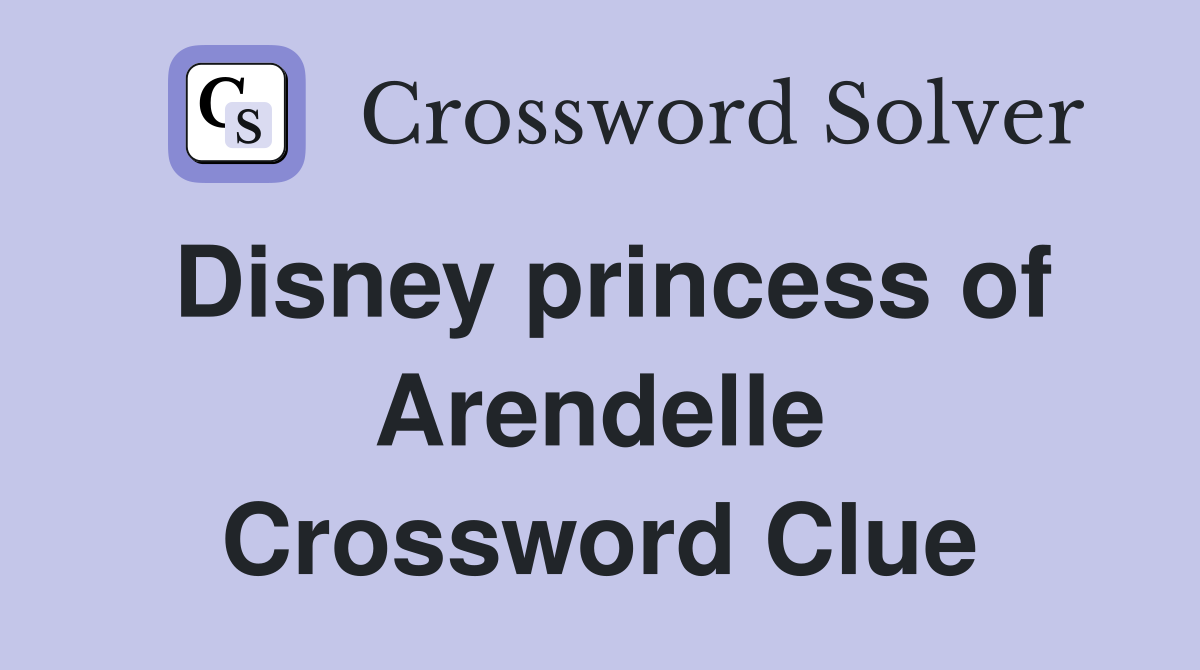 Disney princess of Arendelle Crossword Clue