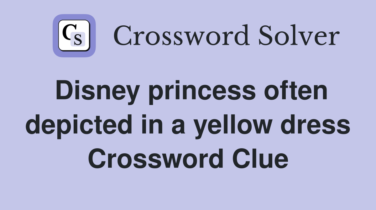 Disney princess often depicted in a yellow dress Crossword Clue