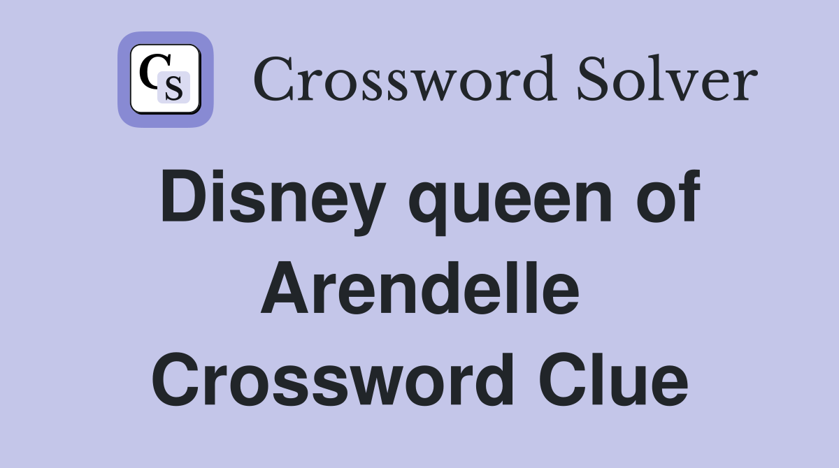 Disney queen of Arendelle Crossword Clue