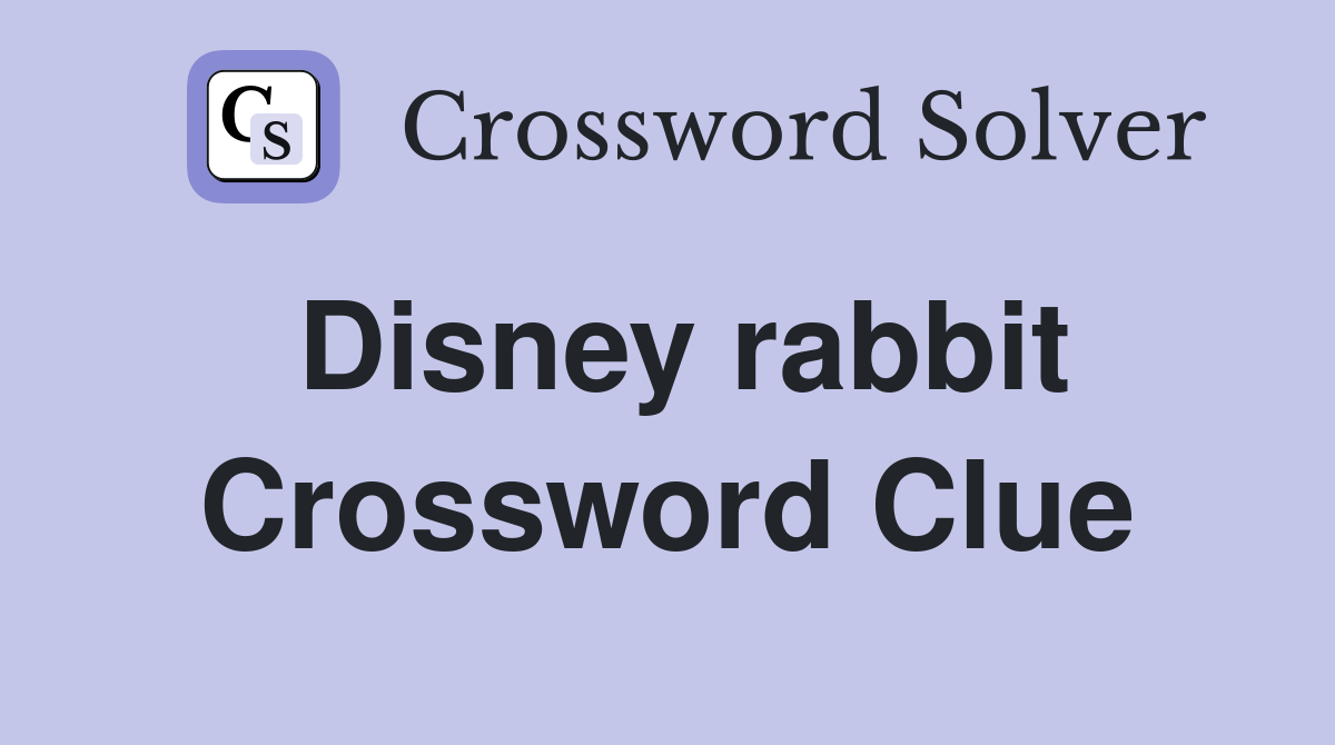 Disney rabbit Crossword Clue