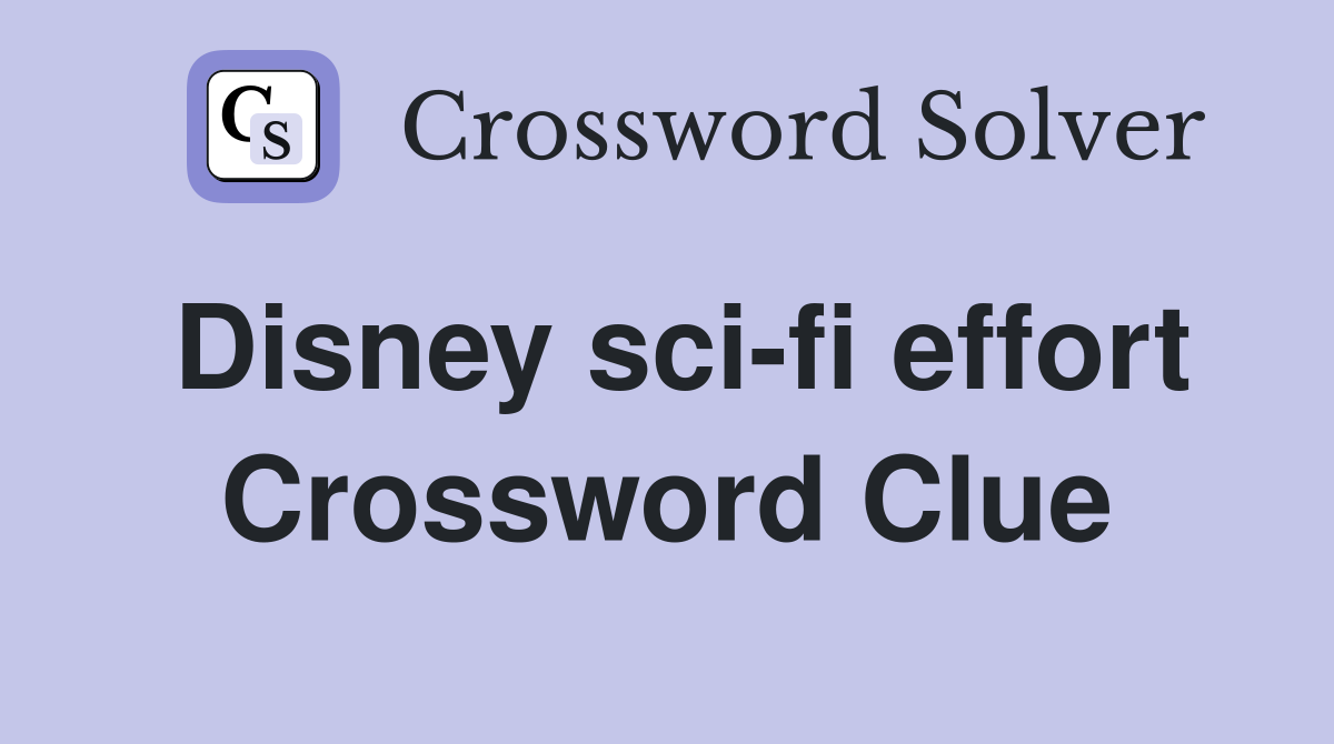 Disney sci-fi effort Crossword Clue