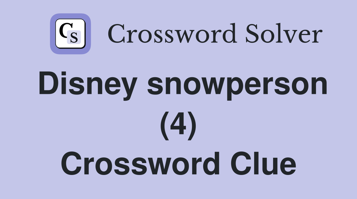 Disney snowperson (4) Crossword Clue