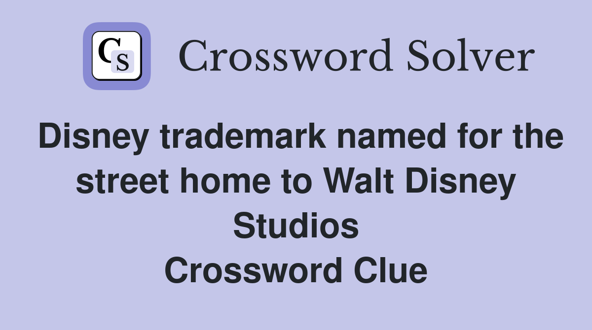 Disney trademark named for the street home to Walt Disney Studios Crossword Clue