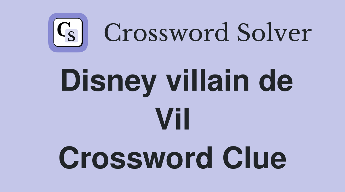 Disney villain de Vil Crossword Clue