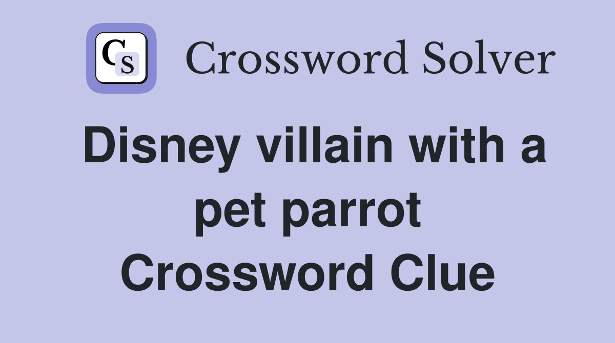 Disney villain with a pet parrot Crossword Clue