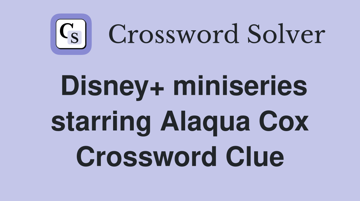 Disney+ miniseries starring Alaqua Cox Crossword Clue