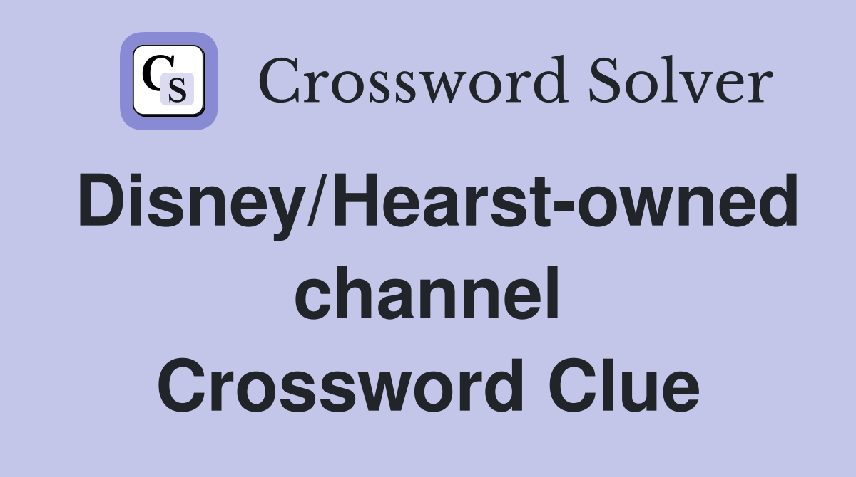 Disney/Hearst-owned channel Crossword Clue