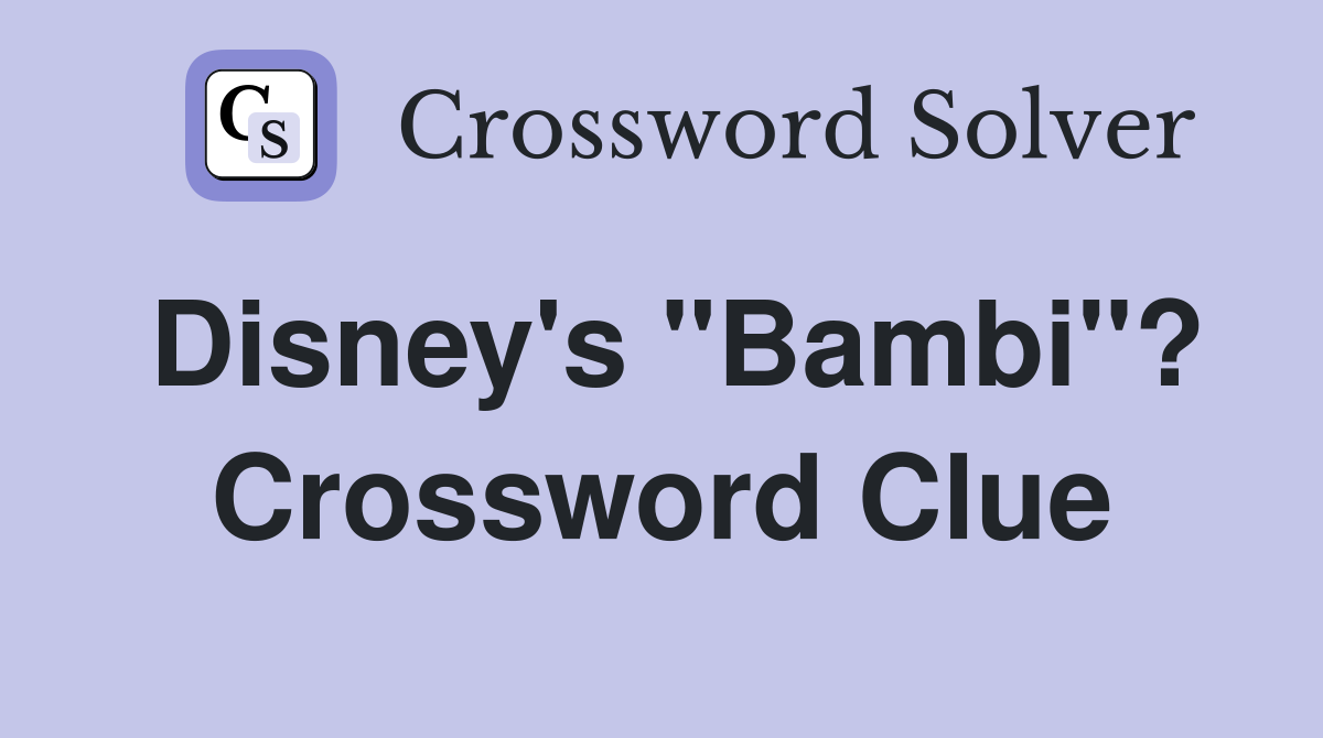 Disney's "Bambi"? Crossword Clue