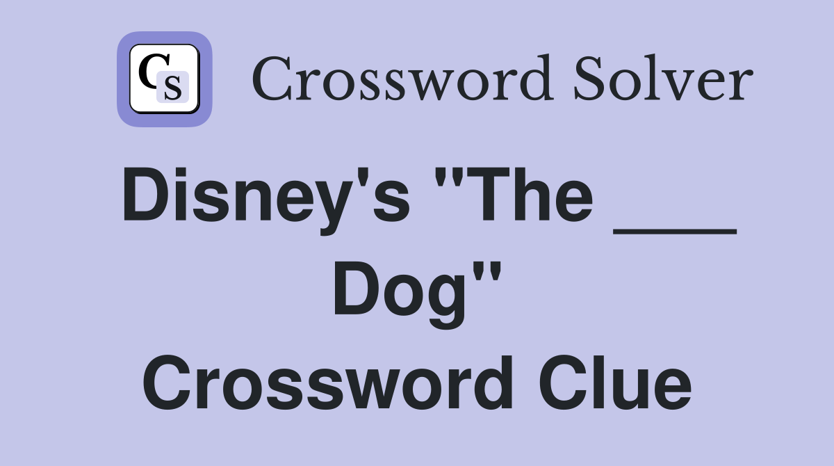 Disney's "The ___ Dog" Crossword Clue