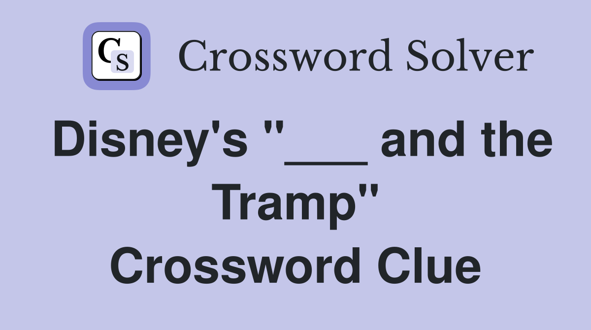 Disney's "___ and the Tramp" Crossword Clue