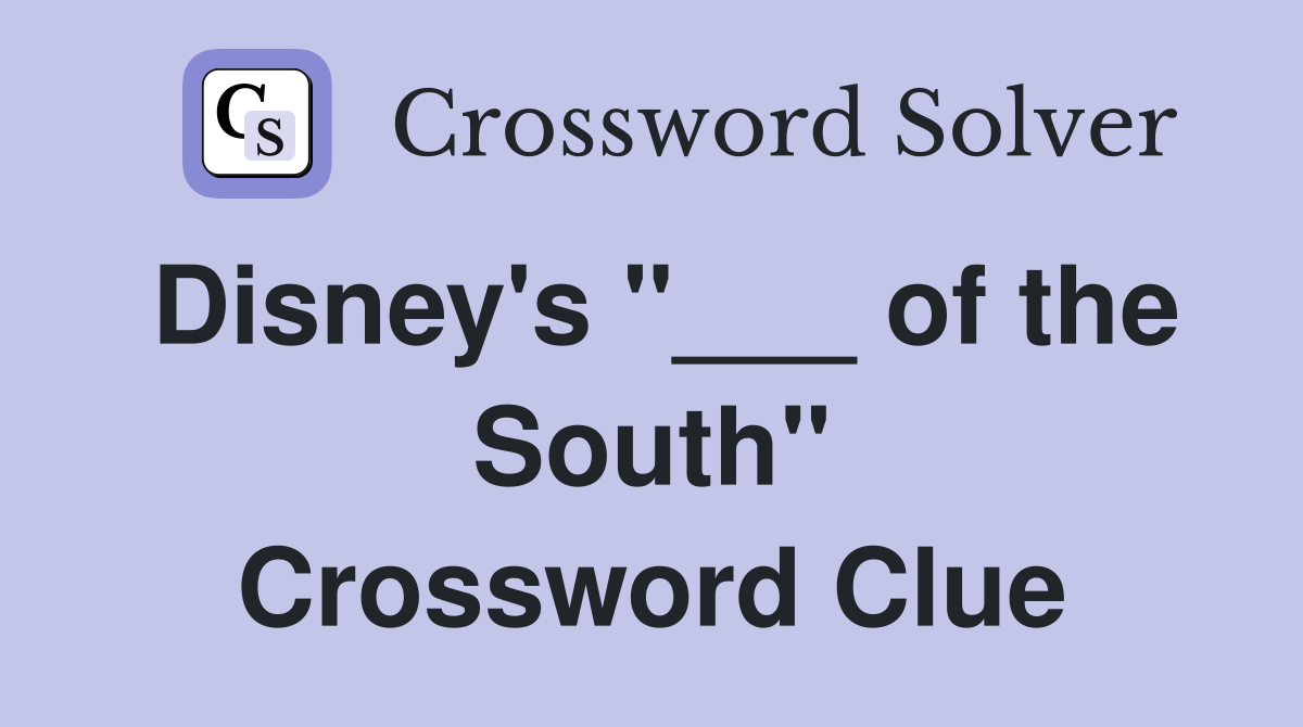 Disney's "___ of the South" Crossword Clue