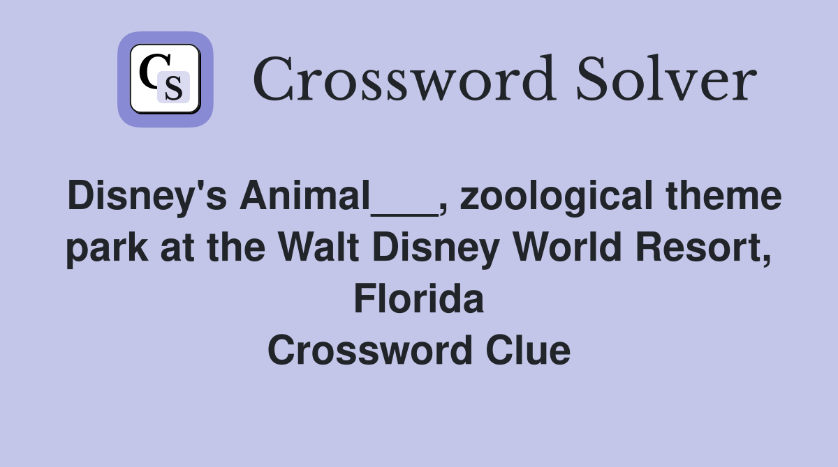 Disney's Animal___, zoological theme park at the Walt Disney World Resort, Florida Crossword Clue
