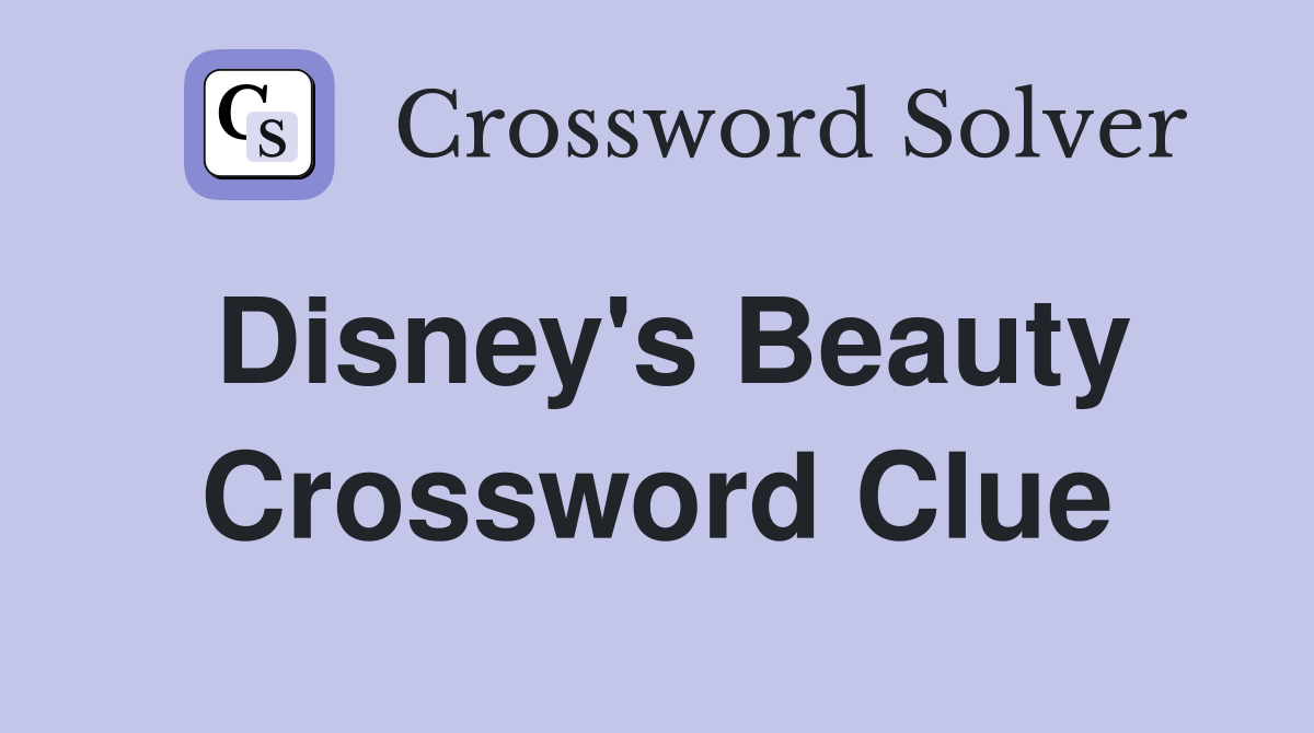 Disney's Beauty Crossword Clue