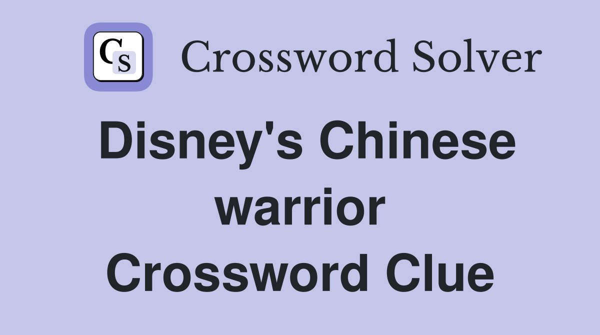 Disney's Chinese warrior Crossword Clue