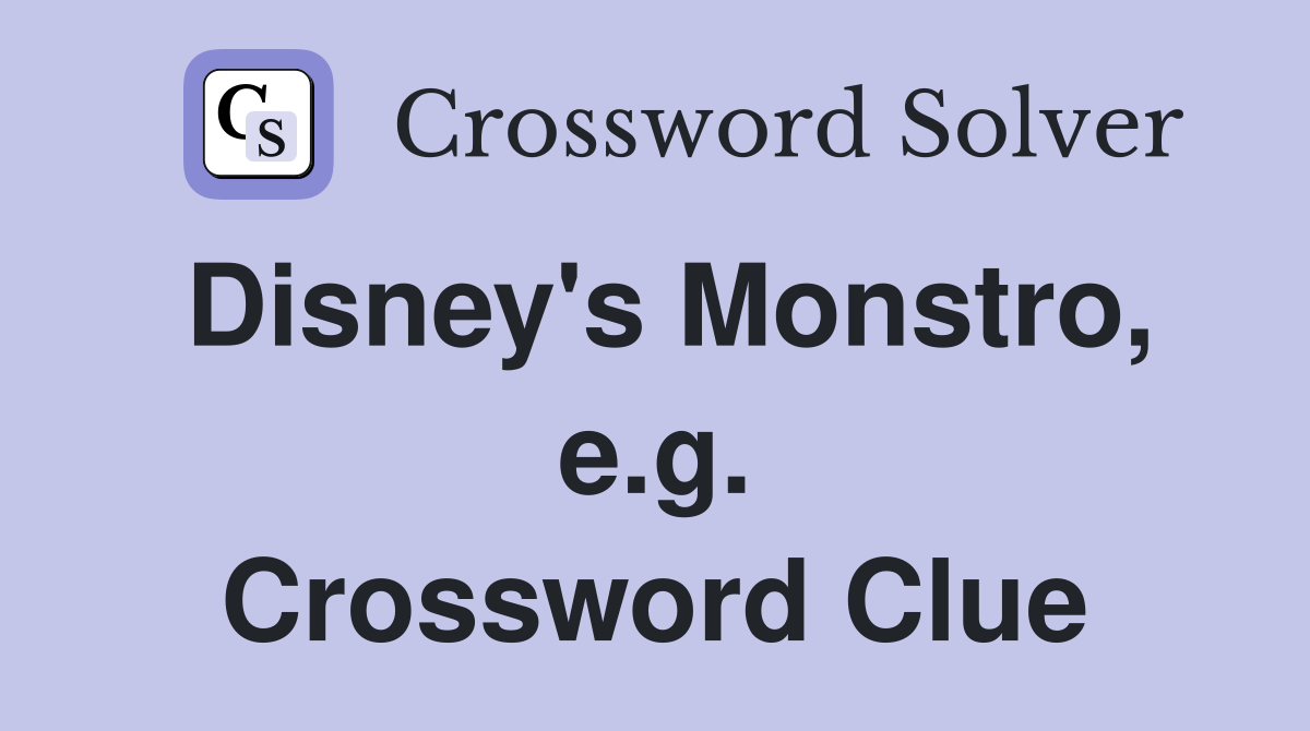 Disney's Monstro, e.g. Crossword Clue
