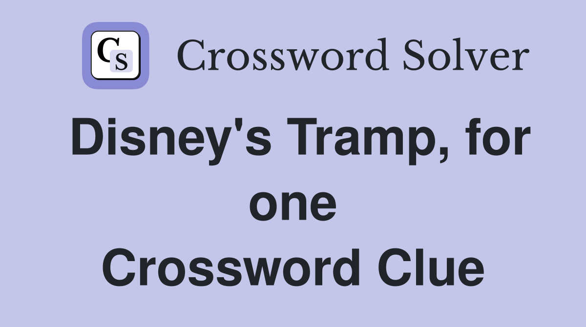 Disney's Tramp, for one Crossword Clue