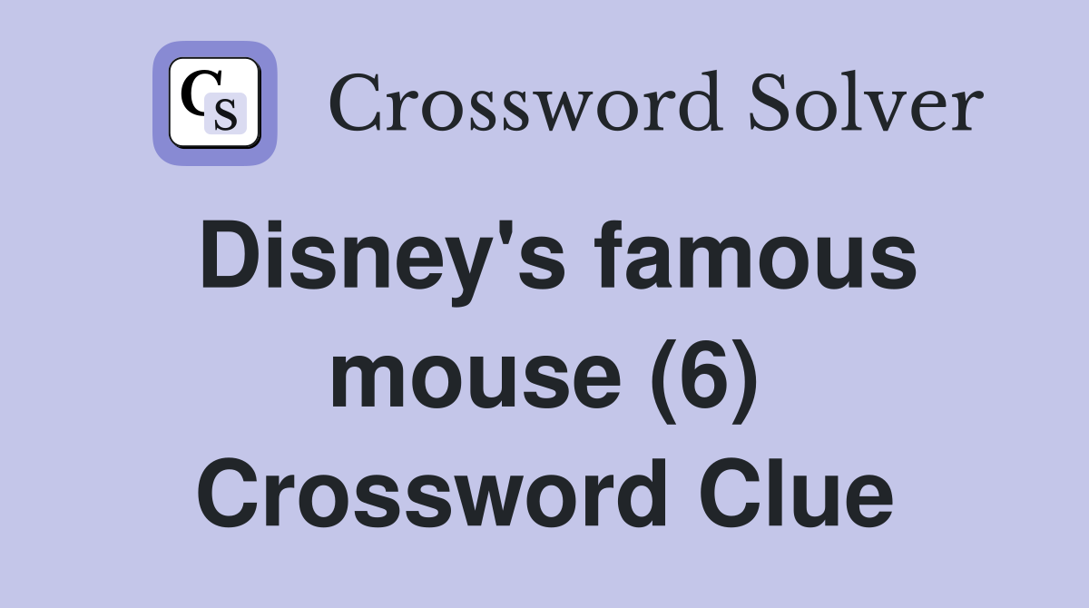 Disney's famous mouse (6) Crossword Clue