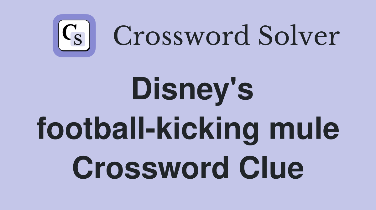 Disney's football-kicking mule Crossword Clue