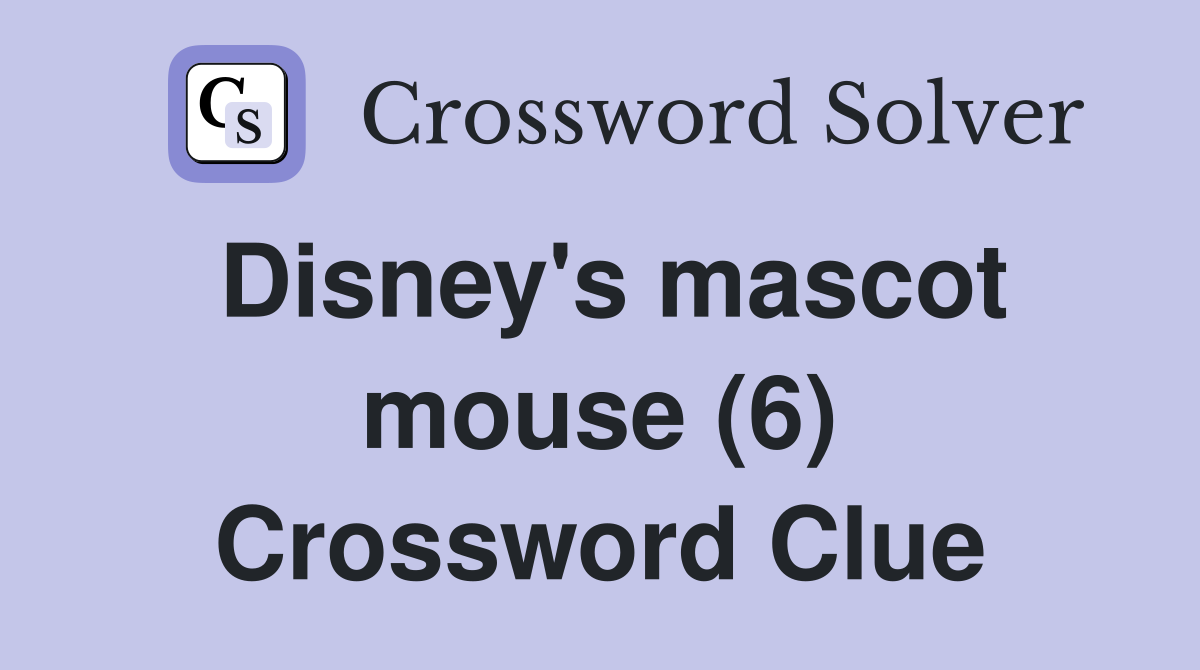 Disney's mascot mouse (6) Crossword Clue