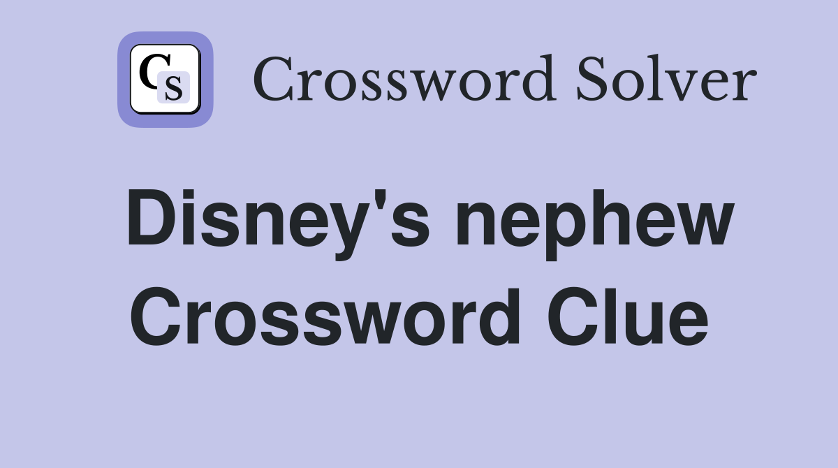 Disney's nephew Crossword Clue