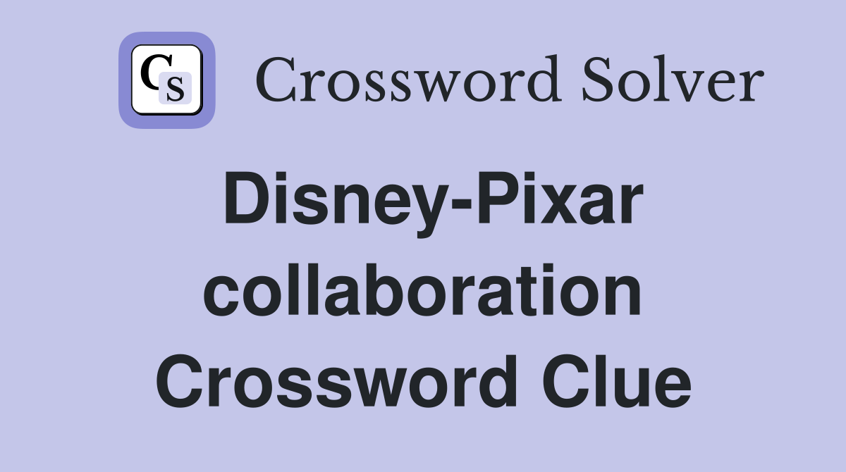 Disney-Pixar collaboration Crossword Clue