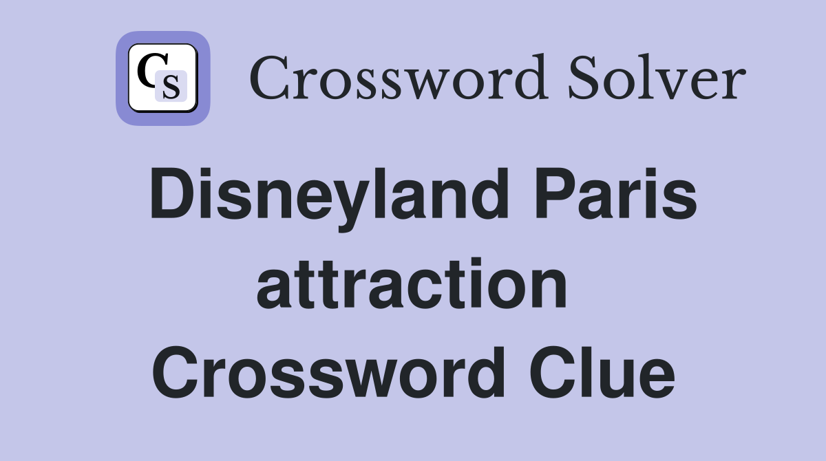 Disneyland Paris attraction Crossword Clue