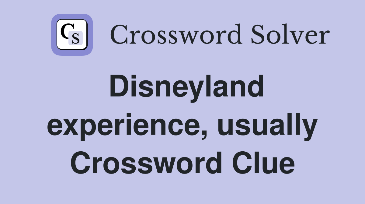 Disneyland experience, usually Crossword Clue