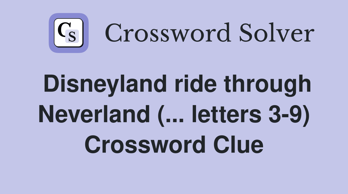Disneyland ride through Neverland (... letters 3-9) Crossword Clue