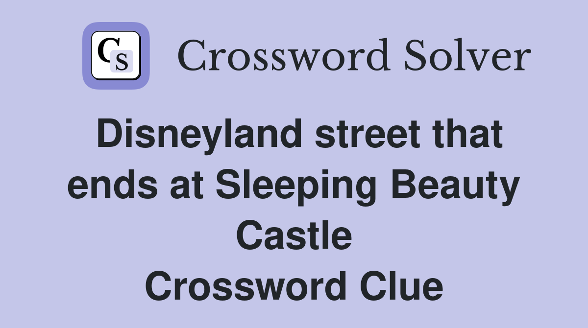 Disneyland street that ends at Sleeping Beauty Castle Crossword Clue