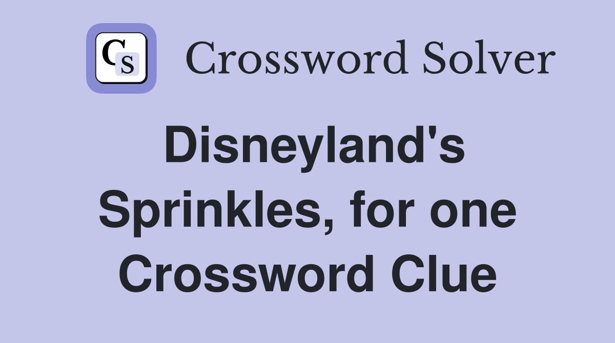 Disneyland's Sprinkles, for one Crossword Clue