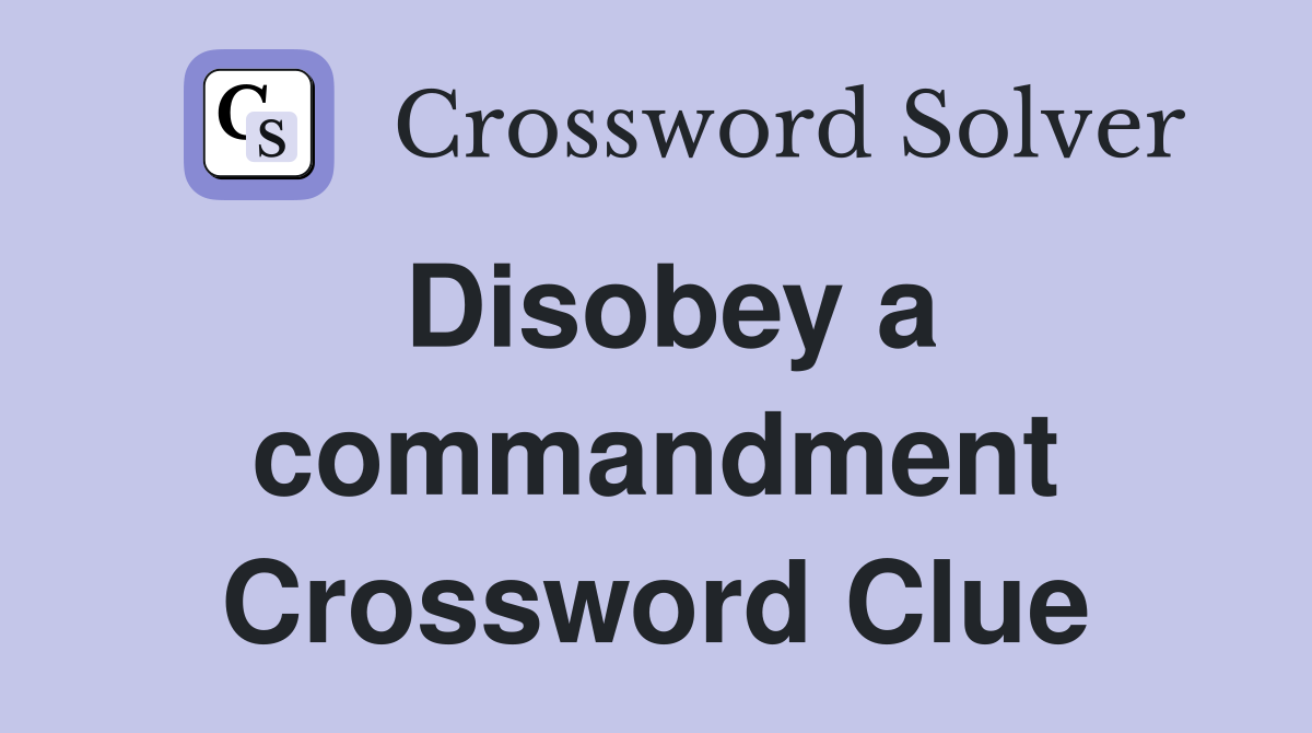 Disobey a commandment Crossword Clue