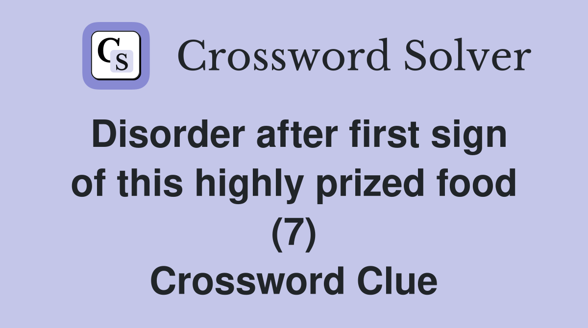 Disorder after first sign of this highly prized food (7) Crossword Clue