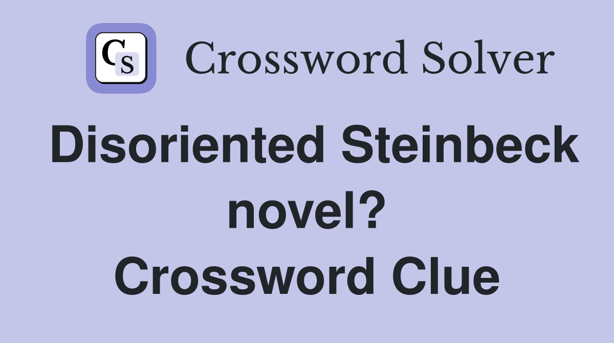 Disoriented Steinbeck novel? Crossword Clue