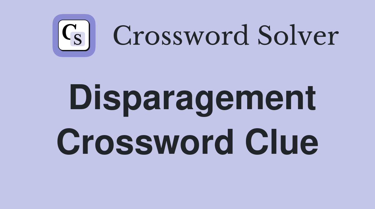 Disparagement Crossword Clue