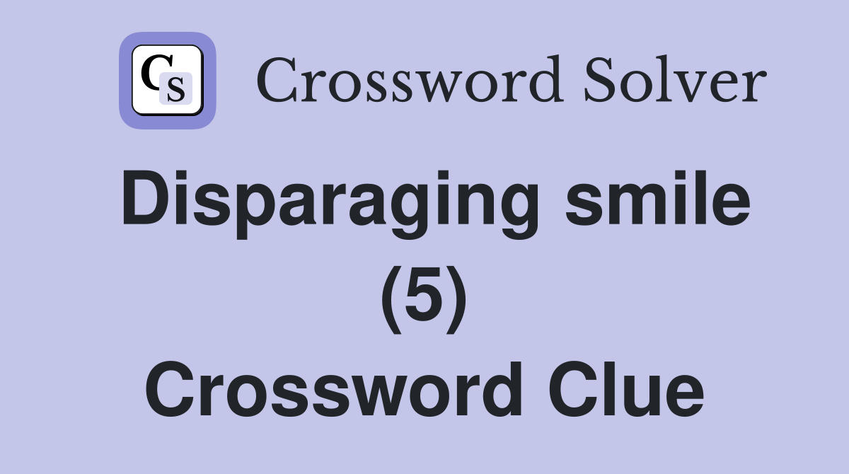 Disparaging smile (5) Crossword Clue