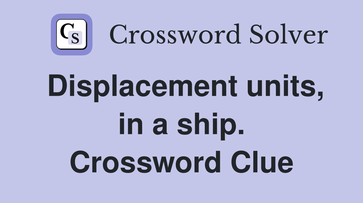 Displacement units, in a ship. Crossword Clue